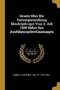 Cover: Gesetz UEber Die Fuersorgeerziehung Minderjaehriger Vom 2. Juli 1900 Nebst Den Ausfuehrungsbestimmungen - Wentworth Press