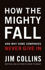Cover: How the Mighty Fall - Jim Collins