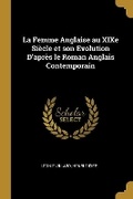Cover: La Femme Anglaise au XIXe Siecle et son Evolution D'apres le Roman Anglais Contemporain - Wentworth Press
