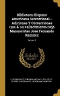 Cover: Biblioteca Hispano Americana Setentrional--Adiciones Y Correcciones Que A Su Fallecimiento Dejo Manuscritas Jose Fernando Ramirez; Volume 1 - Wentworth Press