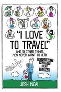 Cover: I love to travel and 10 other things men never want to hear - No Apologies Publications