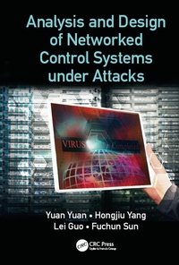Enlarge image Cover: Analysis and Design of Networked Control Systems under Attacks - CRC Press
