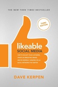 Cover: Likeable Social Media, Third Edition: How To Delight Your Customers, Create an Irresistible Brand, & Be Generally Amazing On All Social Networks That Matter - McGraw-Hill Education