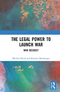 Enlarge image Cover: The Legal Power to Launch War - Routledge