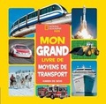 Cover: National Geographic Kids: Mon Grand Livre de Moyens de Transport - Scholastic Canada Ltd