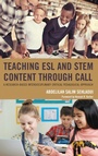 Cover: Teaching ESL and STEM Content through CALL - Lexington Books