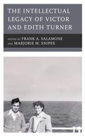 Cover: The Intellectual Legacy of Victor and Edith Turner - Lexington Books