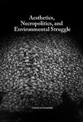 Cover: Aesthetics, Necropolitics and Environmental Struggle - Autonomedia