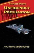 Cover: Unfriendly Persuasion - A Tale from the Arbiter Chronicles - Firebringer Press
