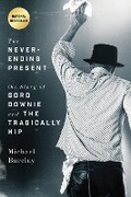 Cover: The Never-Ending Present - ECW Press,Canada