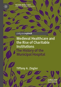 Abbildung von: Medieval Healthcare and the Rise of Charitable Institutions - Palgrave Pivot