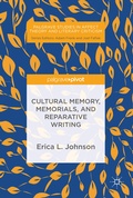 Cover: Cultural Memory, Memorials, and Reparative Writing - Palgrave Pivot