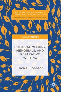 Enlarge image Cover: Cultural Memory, Memorials, and Reparative Writing - Palgrave Pivot