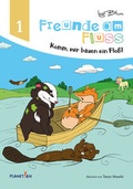 Cover: Freunde am Fluss - Komm, wir bauen ein Flo&szlig;! - planet-oh! concepts