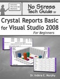 Cover: No Stress Tech Guide To Crystal Reports Basic For Visual Studio 2008 For Beginners - Tolana Publishing