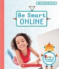 Abbildung von: Be Smart Online (Rookie Get Ready to Code) - C. Press/F. Watts Trade