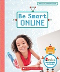 Cover: Be Smart Online (Rookie Get Ready to Code) - Orchard Books