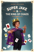 Cover: Super Jake & the King of Chaos - Running Press Kids