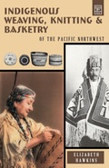 Cover: Indigenous Weaving, Knitting and Basketry - Hancock House Publishers Ltd ,Canada