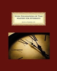 Abbildung von: Seven Foundations of Time Mastery for Attorneys - Crow Creek Press (Division of Life at the Bar Lle