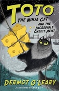 Cover: Toto the Ninja Cat and the Incredible Cheese Heist - Hodder Children's Books