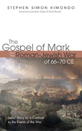 Cover: The Gospel of Mark and the Roman-Jewish War of 66-70 CE - Wipf & Stock Publishers