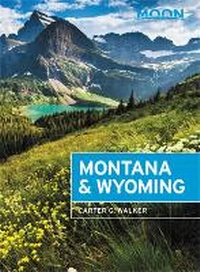 Abbildung von: Moon Montana & Wyoming (Fourth Edition) - Moon Travel