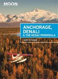 Abbildung von: Moon Anchorage, Denali & the Kenai Peninsula (Third Edition) - Moon Travel