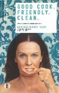 Enlarge image Cover: Good Cook. Friendly. Clean. - Currency Press Pty Ltd