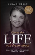 Cover: Create the Life You Dream About - Orla Kelly Self Publishing Services