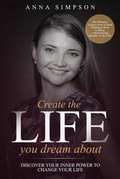 Cover: Create the Life You Dream About - Anna Simpson