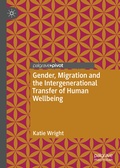 Cover: Gender, Migration and the Intergenerational Transfer of Human Wellbeing - Palgrave Pivot