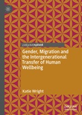 Cover: Gender, Migration and the Intergenerational Transfer of Human Wellbeing - Palgrave Pivot