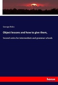 Cover: Object lessons and how to give them, - Hansebooks