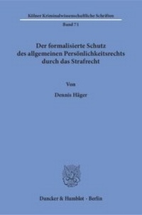 Abbildung von: Der formalisierte Schutz des allgemeinen Persönlichkeitsrechts durch das Strafrecht. - Duncker & Humblot