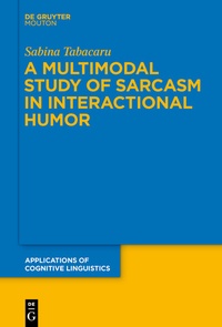 Abbildung von: A Multimodal Study of Sarcasm in Interactional Humor - De Gruyter Mouton