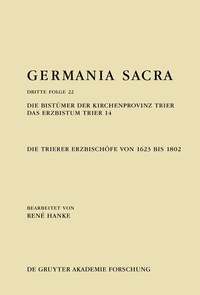 Bild: Die Bistümer der Kirchenprovinz Trier. Das Erzbistum Trier 14: Die Trierer Erzbischöfe von 1623 bis 1802 - De Gruyter Akademie Forschung