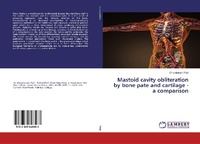 Abbildung von: Mastoid cavity obliteration by bone pate and cartilage - a comparison - LAP Lambert Academic Publishing