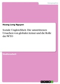 Cover: Soziale Ungleichheit. Die umstrittenen Ursachen von globaler Armut und die Rolle der WTO - GRIN Verlag