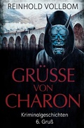 Cover: Gr&uuml;&szlig;e von Charon / Gr&uuml;&szlig;e von Charon 6. Gru&szlig; - epubli