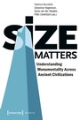 Cover: Size Matters - Understanding Monumentality Across Ancient Civilizations - transcript