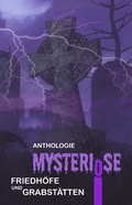Cover: Mysteri&ouml;se Friedh&ouml;fe und Grabst&auml;tten - Shadodex - Verlag der Schatten