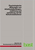 Cover: Psychologische Wirkungen von Arbeitsstellenl&auml;ngen, -staffelung und -gestaltung auf die Verkehrsteilnehmer - Fachverlag NW in Carl Ed. Sch&uuml;nemann KG