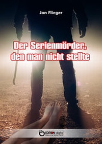 Abbildung von: Der Serienmörder, den man nicht stellte - EDITION digital