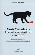 Cover: I deboli sono destinati a soffrire? L'Europa, l'austerit&agrave; e la minaccia alla stabilit&agrave; globale - I delfini. Best seller;La nave di Teseo