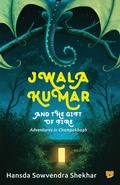 Cover: Jwala Kumar and the Gift of Fire - Speaking Tiger Publishing Private Limited