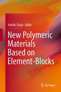Enlarge image Cover: New Polymeric Materials Based on Element-Blocks - Springer