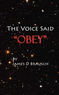 Cover: The Voice Said "Obey" - James D. Brausch