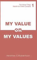 Cover: My Value or My Values - Rebirth of a Fallen Company - Austin Macauley Publishers