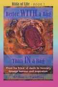 Cover: Better WITH a Bag Than IN a Bag - Jo-Ann Tremblay